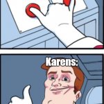 I HATE KARENS | Being an antimasker; Being an antivaxxer; Karens: | image tagged in two buttons but different,karens,antivaxxer,antimasker | made w/ Imgflip meme maker