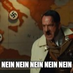 Spammers be like: | NEIN NEIN NEIN NEIN NEIN NEIN NEIN | image tagged in hitler nein blank,spammers | made w/ Imgflip meme maker