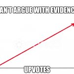 I need more self esteem | CAN’T ARGUE WITH EVIDENCE; SELF ESTEEM; UPVOTES | image tagged in upwards line graph,self esteem,happy | made w/ Imgflip meme maker