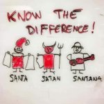 Know the difference Santa Satan Santana