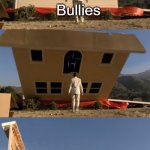 House Falling On Man | School Disciplinary System; Bullies | image tagged in house falling on man | made w/ Imgflip meme maker