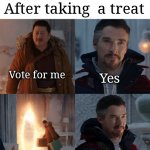 Wong warning Dr. strange | After taking  a treat; Vote for me; Yes; Thanks; Me still voting for my friend | image tagged in wong warning dr strange,school,election | made w/ Imgflip meme maker
