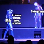 Confused Belial | Toku groups; A random cartoon, show, or anime; Me | image tagged in confused belial | made w/ Imgflip meme maker