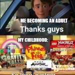 Anyone Feeling Nostalgic Yet? | ME BECOMING AN ADULT; MY CHILDHOOD: | image tagged in thanks guys,childhood,gifs,gravity falls,regular show,the amazing world of gumball | made w/ Imgflip meme maker