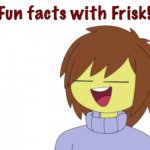 Fun Facts With Frisk!! meme
