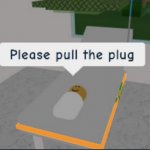 Please pull the plug template
