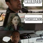 The Rock driving Hermione | WHERE TO? PLATFORM 9¾ | image tagged in the rock driving hermione,harry potter,hermione granger | made w/ Imgflip meme maker