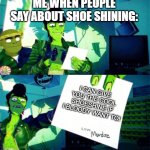Get the cool Shoe Shine | ME WHEN PEOPLE SAY ABOUT SHOE SHINING:; I CAN GIVE 
YOU THE COOL 
SHOESHINE IF 
I BLOODY WANT TO! | image tagged in murdoc niccals's autograph,gorillaz | made w/ Imgflip meme maker