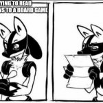 It's so smol | ME TRYING TO READ INSTRUCTIONS TO A BOARD GAME | image tagged in confused lucario | made w/ Imgflip meme maker