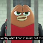 Killer bean not exactly what I had in mind but this will do meme