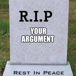 RIP headstone | YOUR ARGUMENT DEATH BY TYPO | image tagged in rip headstone | made w/ Imgflip meme maker