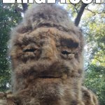 the legend of large foot | LARGE FOOT | image tagged in bigfoot | made w/ Imgflip meme maker