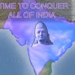 Time to conquer all of India meme