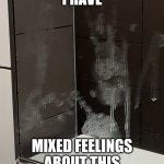 Handprint | I HAVE; MIXED FEELINGS ABOUT THIS | image tagged in handprint,mixed feelings about this,i have mixed feelings about this | made w/ Imgflip meme maker