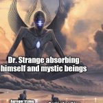 Alien god | Dr. Strange absorbing himself and mystic beings; Agregor trying to absorb alien X; Kevin absorbing Omnitrix's power | image tagged in alien god,marvel,what if | made w/ Imgflip meme maker
