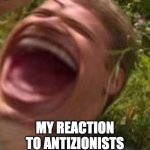 Anakin Laughing at Antizionists | MY REACTION TO ANTIZIONISTS | image tagged in laughing anakin | made w/ Imgflip meme maker