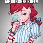 Smug Wendy | DID YOU BUY ME BURGHER KUEEN | image tagged in smug wendy | made w/ Imgflip meme maker