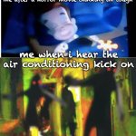 i can't lie | me after a horror movie thinking im tough; me when i hear the air conditioning kick on | image tagged in me and the boys at 2am looking for x,lol,memes,funny memes | made w/ Imgflip meme maker