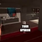 No one cares about your opinion GIF Template
