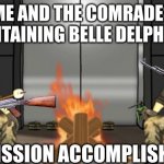 No horny | ME AND THE COMRADES CONTAINING BELLE DELPHINE; MISSION ACCOMPLISHED. | image tagged in battlefield | made w/ Imgflip meme maker