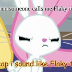 Lol im bored- | Me when someone calls me Flaky in class; (no cap i sound like Flaky tho-) | image tagged in angel's glare look mlp,happy tree friends,school,mlp meme | made w/ Imgflip meme maker