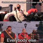 ain't that right buddy | Facebook moms when they see a minion meme; Everybody else | image tagged in laughing wolf but tf2 | made w/ Imgflip meme maker