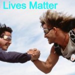 point break hand shake | Slavic Lives Matter | image tagged in point break hand shake,slavic lives matter | made w/ Imgflip meme maker