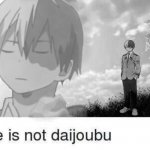 Life is not daijoubu meme