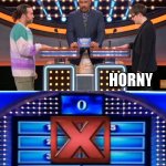 Sometimes you just can't quite put your finger on it.... | WE ASKED 100 MEN TO NAME A WORD THAT DESCRIBES HURRICANE IDA AND THEIR WIFE. HORNY | image tagged in family feud fail | made w/ Imgflip meme maker