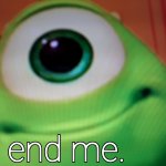 mike wazowski end me meme