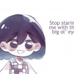 stop starin at me with them big ol' eyes meme