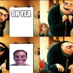 GruTemplate | OH YEA; O NO | image tagged in grutemplate | made w/ Imgflip meme maker