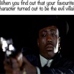 Betrayals sucks, don't they? | When you find out that your favourite character turned out to be the evil villain | image tagged in crying wesley snipes,memes,funny,funny memes,relatable,betrayed | made w/ Imgflip meme maker