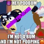 Daddy walrus | 😈 HEY POOBUM; CRINGE YTK BE LIKE; YOU’LL BE DEAD AT 3AM TONIGHT; I’M NOT A BUM AND I’M NOT POOPING😡 | image tagged in daddy walrus | made w/ Imgflip meme maker