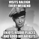 Barney must like it here | VISITS RALEIGH EVERY WEEKEND; ENJOYS RISQUÉ PLACES AND GOOD BREAKFASTS | image tagged in barney fife,raleigh | made w/ Imgflip meme maker