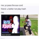Byte funkin lol | image tagged in yo pass the aux cord | made w/ Imgflip meme maker