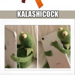 Oof | KALASHICOCK | image tagged in kermit phone hug | made w/ Imgflip meme maker