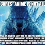 No One cares "Anime is not allowed"