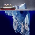 ICEBERG RIGHT AHEAD!! | PHOTOS TAKEN BEFORE DEATH | image tagged in iceberg,titanic,memes,funny | made w/ Imgflip meme maker