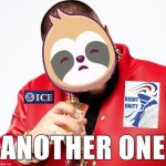 Sloth another one rup ice