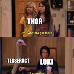 A smoothie | THOR; TESSERACT; LOKI | image tagged in whatcha got there,thor and loki | made w/ Imgflip meme maker