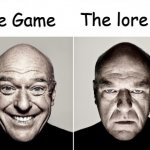 The Game | The Lore | The lore; The Game | image tagged in hank smiling/frowning | made w/ Imgflip meme maker