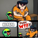 brawl stars papa meme | HI PAPA | image tagged in brawl stars meme template | made w/ Imgflip meme maker
