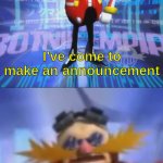 ive come to make an announcement meme