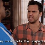 Nick Miller My brain feels like spaghetti