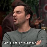 Nick Miller Can I get an alcohol