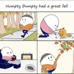 Humpty Dumpty had a great fall meme