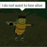 I do not want to bee alive meme