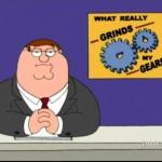 You know what really grinds my gears?