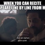 The Chosen | WHEN YOU CAN RECITE SHAKESPEARE LINE BY LINE FROM MEMORY | image tagged in the chosen,shakespeare,tragedy,comedy,play,stage | made w/ Imgflip meme maker